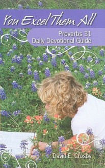 You Excel Them All: Proverbs 31 Daily Devotional Guide - David Crosby