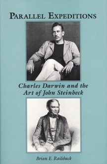 Parallel Expeditions: Charles Darwin and the Art of John Steinbeck - Brian Railsback