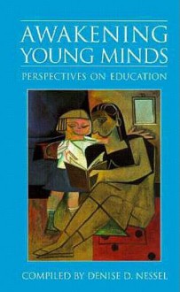 Awakening Young Minds: Perspectives on Education - Denise D. Nessel