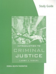 Study Guide For Siegel/Senna's Introduction To Criminal Justice, 12th - Larry J. Siegel, Joseph J. Senna