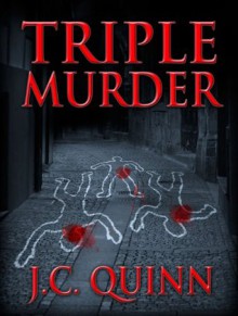 Triple Murder - J.C. Quinn