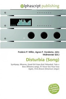 Disturbia (Song) - Agnes F. Vandome, John McBrewster, Sam B Miller II