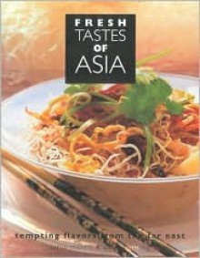 Fresh Tastes of Asia: Tempting Flavors from the Far East - Sallie Morris, Deh-Ta Hsiung