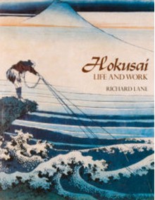 Hokusai: Life and Work - Richard Lane