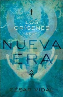 Los Orígenes De La Nueva Era - César Vidal