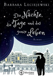 Die Nächte, die Tage und das ganze Leben - Barbara Leciejewski