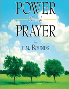 Power Through Prayer (All About Prayer) - E.M Bounds, Edward M. Bounds