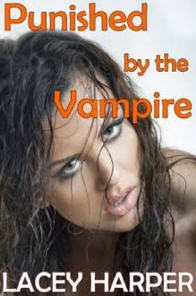 Punished by the Vampire - Lacey Harper