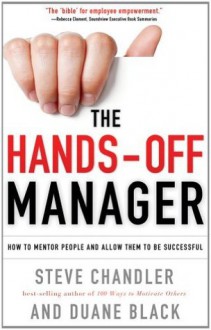 The Hands-Off Manager, Revised Edition: How to Mentor People and Allow Them to Be Successful - Steve Chandler