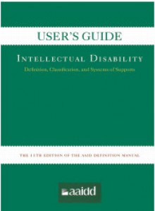 User's Guide: Intellectual Disability: Definition, Classification, and Systems of Support 11e - Robert L. Schalock, Ruth Luckasson, Val Bradley, Wil Buntinx, Yves Lachapelle, Karrie A. Shogren, Martha E. Snell, James R. Thompson, Marc J. Tasse, Miguel A. Verdugo, Michael L. Wehmeyer