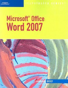 Microsoft Office Word 2007: Illustrated Brief (Illustrated Series) - Jennifer Duffy