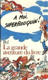 La grande aventure du livre - Pef