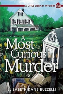 A Most Curious Murder (A Little Library Mystery, #1) - Elizabeth Kane Buzzelli