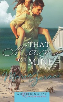 That Man of Mine (Whispering Bay Romance Book 3) (Volume 3) - Maria Geraci