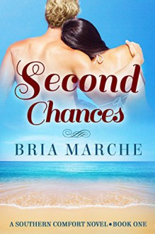 Second Chances: (Southern Comfort Series Book 1) A Free Romance Novel - Bria Marche