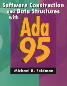 Software Construction and Data Structures with Ada 95 - Michael B. Feldman