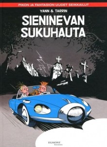 Sieninevan sukuhauta (Pikon ja Fantasion uudet seikkailut, #6) - Yann, Fabrice Tarrin, Emilia Melasuo