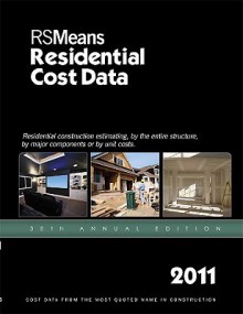 Rs Means Residential Cost Data 2011 - Robert W. Mewis, Robert A. Bastoni, John H. Chiange, Robert J. Kuchta, Robert C. McNicholes, John J. Moylan, Jeannene D. Murphy, R.S. Means Engineering