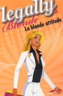 La Blonde Attitude (Legally Blonde, #2) - Amanda Brown, Natalie Standiford, Pascal Loubet