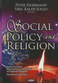 Social Policy and Religion. Editors, Peter Herrmann and Sibel Kalaycioglu - Peter Herrmann