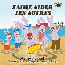 J'aime aider les autres (kids books in french, livres en français pour enfants, french story books for kids) (French Bedtime Collection) (French Edition) - Shelley Admont, S.A. Publishing