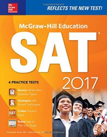 McGraw-Hill Education SAT 2017 Edition (Mcgraw Hill's Sat) - Christopher Black, Mark Anestis