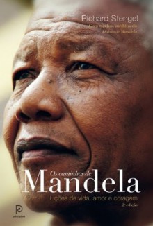 Os caminhos de Mandela - Lições de vida, amor e coragem (Portuguese Edition) - Richard Stengel