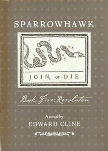 Sparrowhawk, Book Five: Revolution - Edward Cline