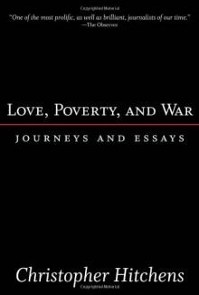 Love, Poverty, and War - Christopher Hitchens