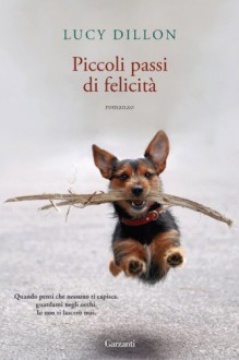 Piccoli passi di felicità (Garzanti Narratori) (Italian Edition) - Lucy Dillon, Sara Caraffini