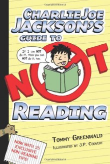 Charlie Joe Jackson's Guide to Not Reading - Tommy Greenwald, J.P. Coovert