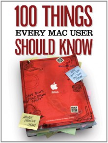 100 Things Every Mac User Should Know (Macworld Superguides) - Macworld Editors, Joe Kissell