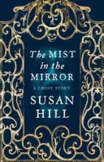 The Mist in the Mirror - Susan Hill