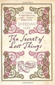 The Secret of Lost Things - Sheridan Hay