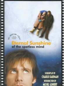 Eternal Sunshine Of The Spotless Mind (Script) - Charlie Kaufman, Michel Gondry