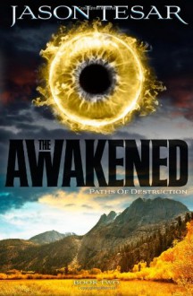 Paths of Destruction: The Awakened Book Two - Jason Tesar