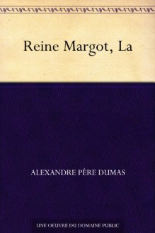 Reine Margot, La (French Edition) - Alexandre Père Dumas