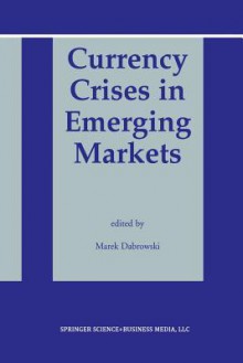 Currency Crises in Emerging Markets - Marek Dabrowski