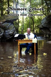 Drumore Echoes, Stories from Upstream - Tom Smith