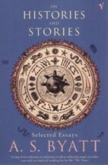 On Histories And Stories - A.S. Byatt