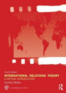 International Relations Theory 4th Edition: A Critical Introduction - Cynthia Weber