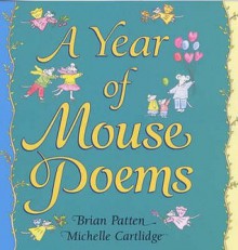 A Year of Mouse Poems - Brian Patten, Michelle Cartlidge