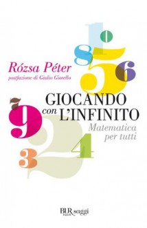 Giocando con l'infinito: Matematica per tutti (Scienza) (Italian Edition) - Rozsa Peter, G. Giorello