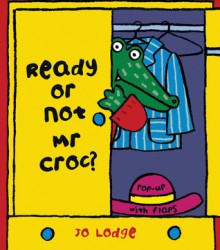 Ready or Not Mr Croc? - Jo Lodge