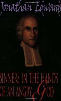 Edward's Sinners in the Hands of an Angry God - Jonathan Edwards