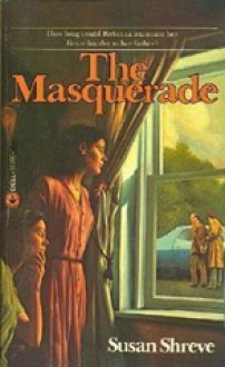 THE MASQUERADE - Susan Richards Shreve