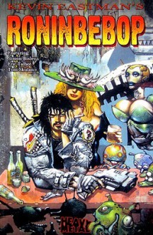 Roninbebop - Kevin Eastman, Simon Bisley, Eric Talbott