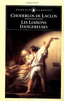 Les Liaisons Dangereuses - Pierre Choderlos de Laclos, P.W. Stone, P.W.K. Stone