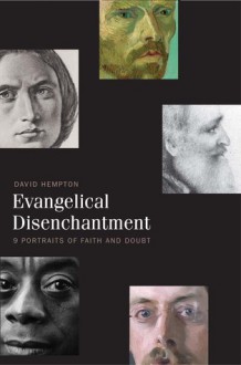 Evangelical Disenchantment: Nine Portraits of Faith and Doubt - David Hempton