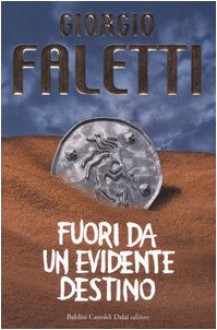 Fuori da un evidente destino - Giorgio Faletti